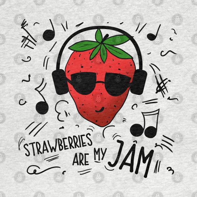 Strawberries Are My Jam by CauseForTees